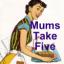 mums take five